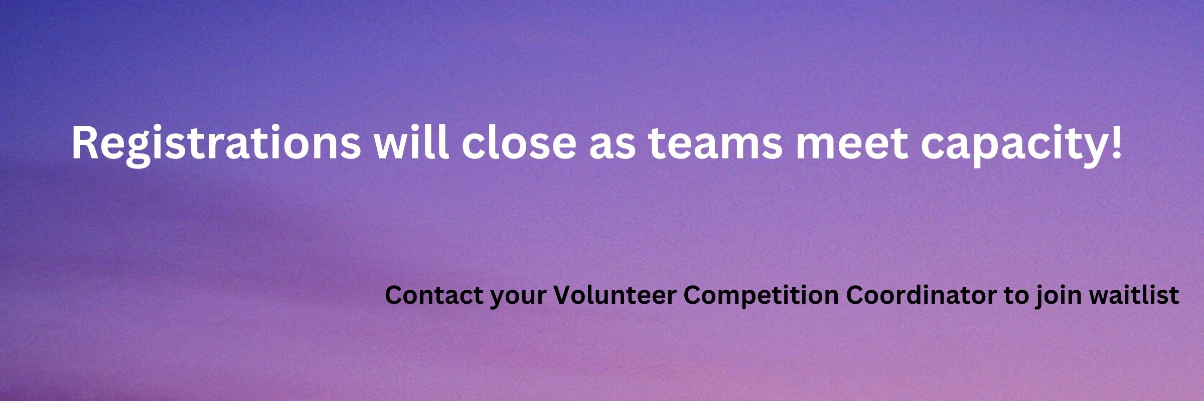 Registrations will close when teams reach capacity.